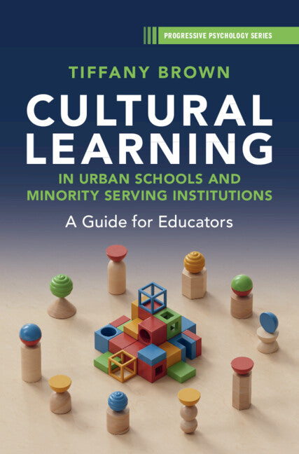 Cultural Learning in Urban Schools and Minority Serving Institutions; A Guide for Educators (Hardback) 9781009377041