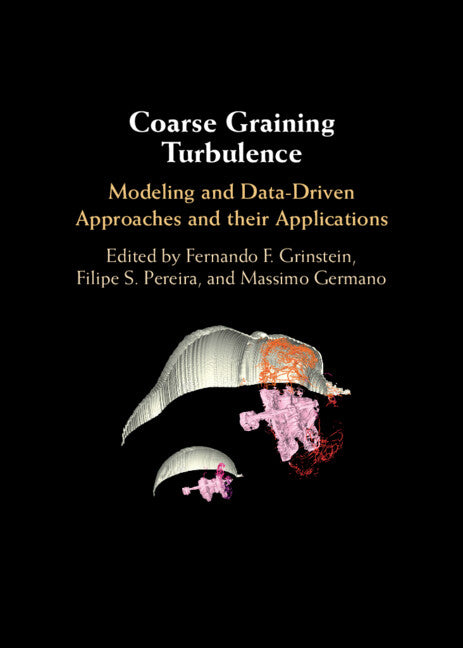 Coarse Graining Turbulence; Modeling and Data-Driven Approaches and their Applications (Hardback) 9781009377348