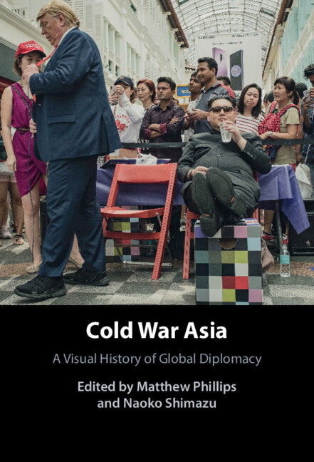 Cold War Asia; A Visual History of Global Diplomacy (Hardback) 9781009379618