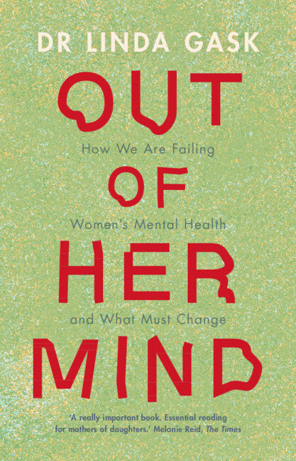 Out of Her Mind; How We Are Failing Women's Mental Health and What Must Change (Hardback) 9781009382465