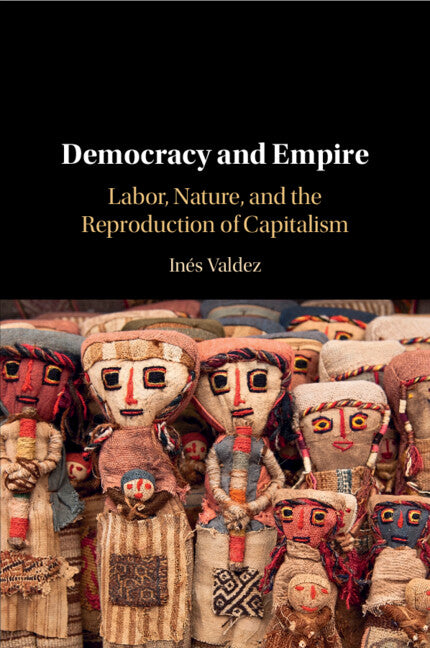 Democracy and Empire; Labor, Nature, and the Reproduction of Capitalism (Paperback / softback) 9781009384001