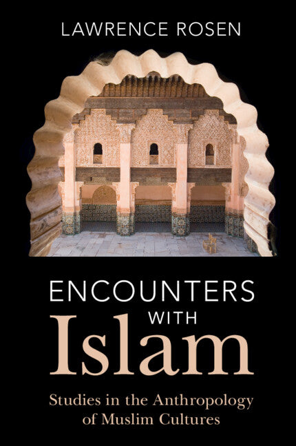Encounters with Islam; Studies in the Anthropology of Muslim Cultures (Hardback) 9781009389037