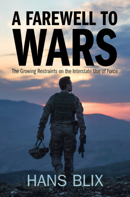 A Farewell to Wars; The Growing Restraints on the Interstate Use of Force (Paperback / softback) 9781009392501