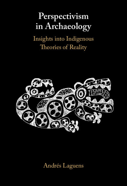 Perspectivism in Archaeology; Insights into Indigenous Theories of Reality (Hardback) 9781009393911