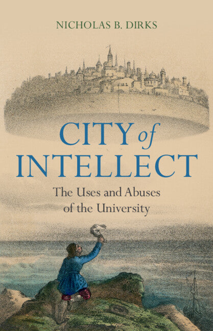 City of Intellect; The Uses and Abuses of the University (Hardback) 9781009394468