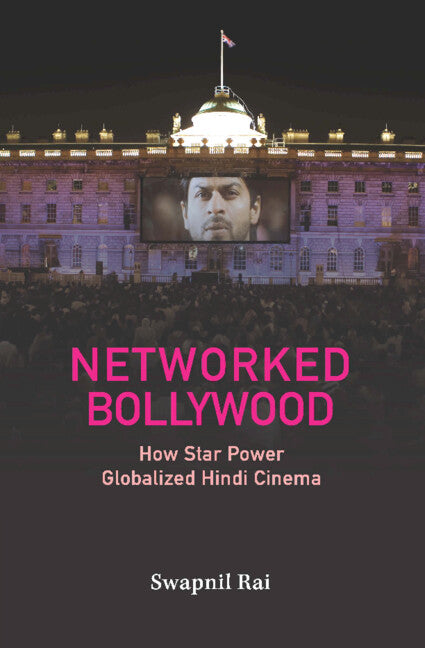 Networked Bollywood; How Star Power Globalized Hindi Cinema (Hardback) 9781009400619