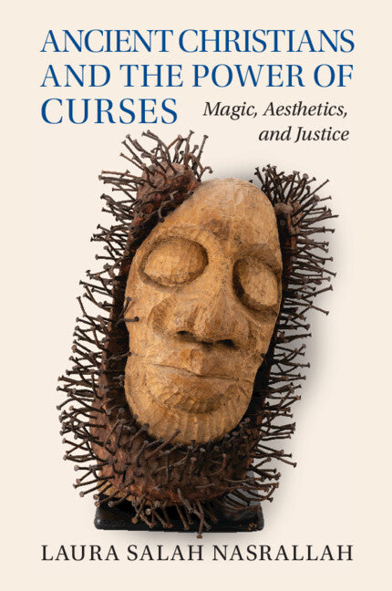 Ancient Christians and the Power of Curses; Magic, Aesthetics, and Justice (Hardback) 9781009405737