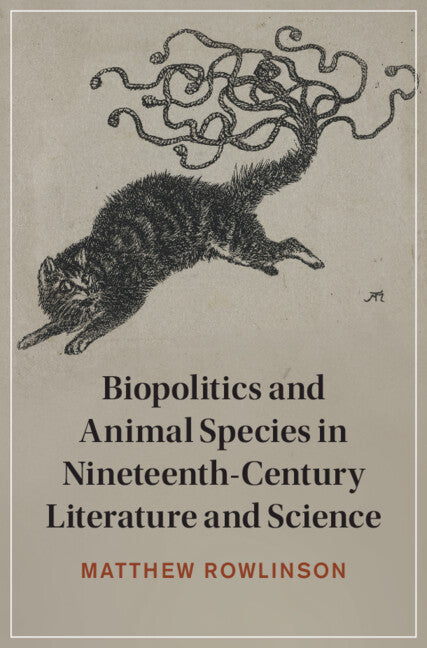 Biopolitics and Animal Species in Nineteenth-Century Literature and Science (Hardback) 9781009409957
