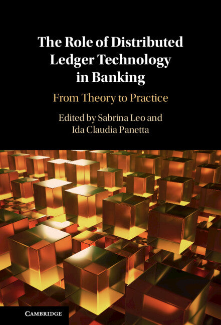 The Role of Distributed Ledger Technology in Banking; From Theory to Practice (Hardback) 9781009411745