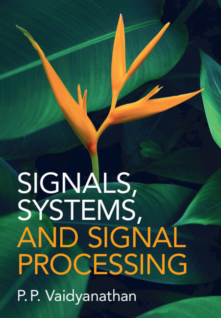 Signals, Systems, and Signal Processing (Hardback) 9781009412292