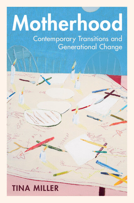 Motherhood; Contemporary Transitions and Generational Change (Hardback) 9781009413312