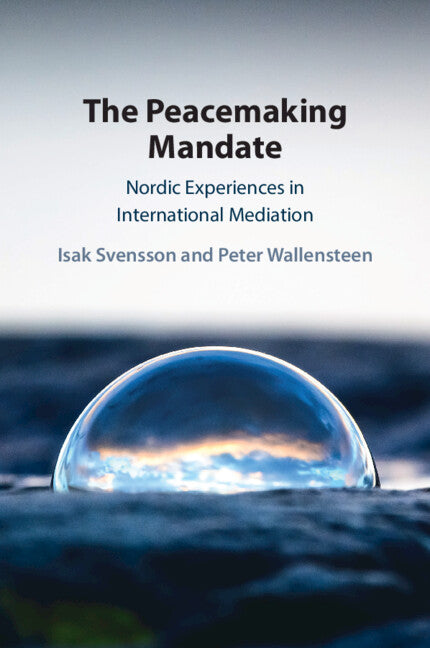 The Peacemaking Mandate; Nordic Experiences in International Mediation (Paperback / softback) 9781009413886