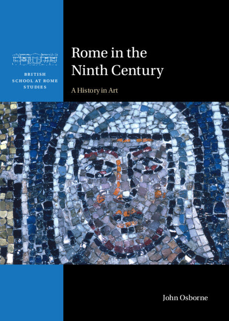 Rome in the Ninth Century; A History in Art (Hardback) 9781009415378