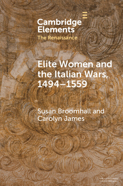 Elite Women and the Italian Wars, 1494–1559 (Paperback / softback) 9781009415958