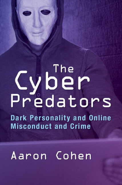 The Cyber Predators; Dark Personality and Online Misconduct and Crime (Hardback) 9781009416863