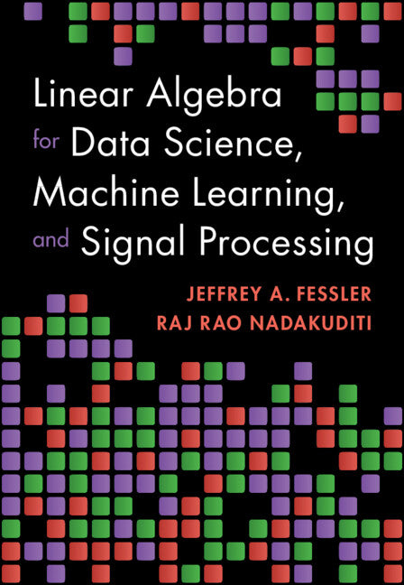 Linear Algebra for Data Science, Machine Learning, and Signal Processing (Hardback) 9781009418140