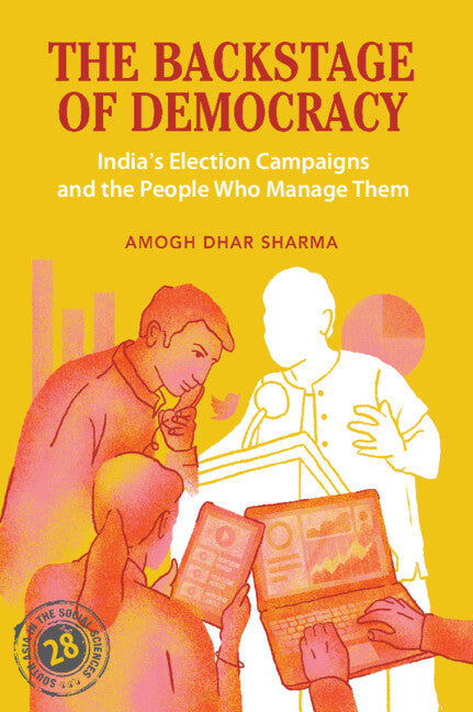The Backstage of Democracy; India's Election Campaigns and the People Who Manage Them (Hardback) 9781009423984
