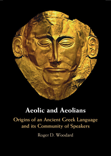Aeolic and Aeolians; Origins of an Ancient Greek Language and its Community of Speakers (Hardback) 9781009424400