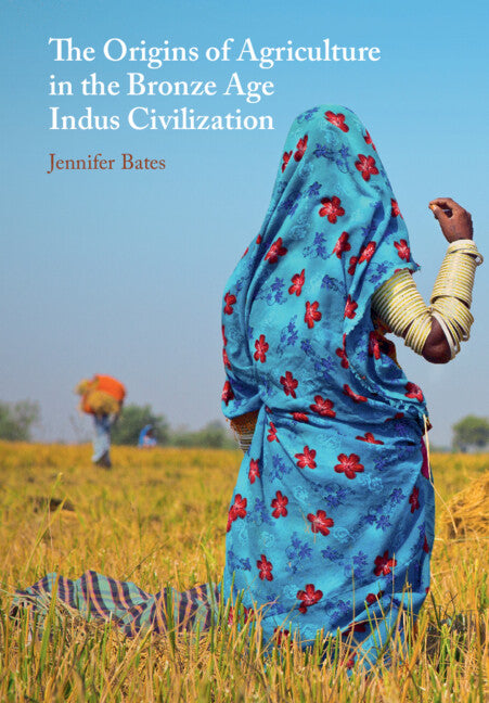 The Origins of Agriculture in the Bronze Age Indus Civilization (Hardback) 9781009424448