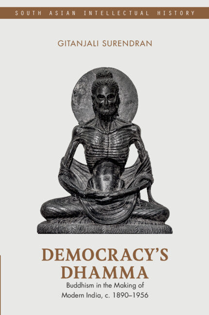 Democracy's Dhamma; Buddhism in the Making of Modern India, c. 1890–1956 (Hardback) 9781009424950