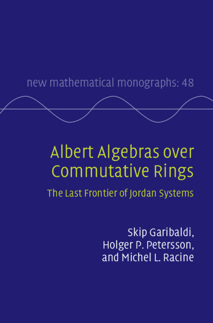 Albert Algebras over Commutative Rings; The Last Frontier of Jordan Systems (Hardback) 9781009426855