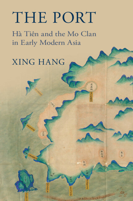The Port; Hà Tiên and the Mo Clan in Early Modern Asia (Paperback / softback) 9781009426961