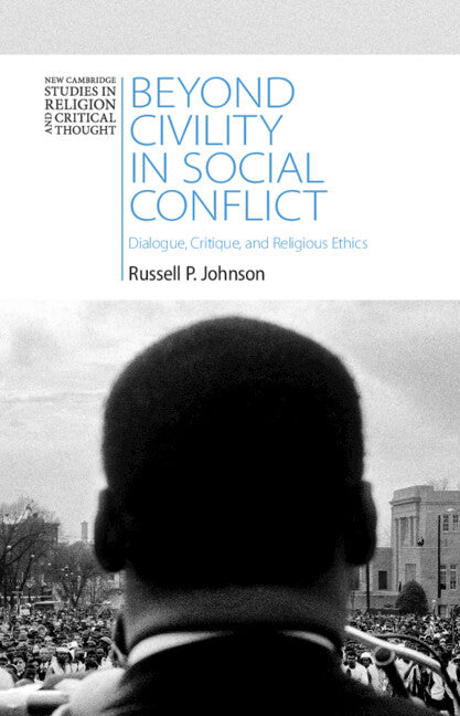 Beyond Civility in Social Conflict; Dialogue, Critique, and Religious Ethics (Hardback) 9781009427210