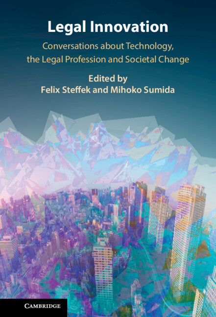 Legal Innovation; Conversations about Technology, the Legal Profession and Societal Change (Hardback) 9781009427357