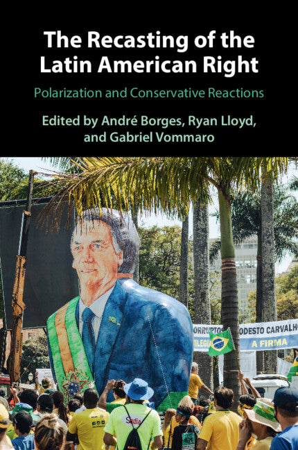 The Recasting of the Latin American Right; Polarization and Conservative Reactions (Paperback / softback) 9781009427401