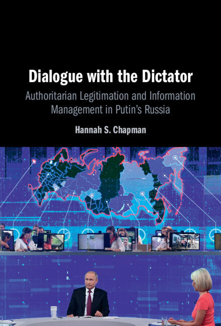 Dialogue with the Dictator; Authoritarian Legitimation and Information Management in Putin's Russia (Hardback) 9781009427524