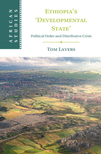 Ethiopia’s ‘Developmental State’; Political Order and Distributive Crisis (Hardback) 9781009428293