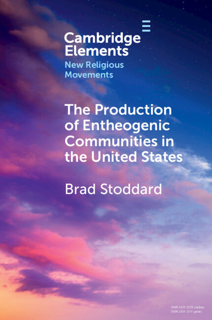 The Production of Entheogenic Communities in the United States (Paperback / softback) 9781009429405