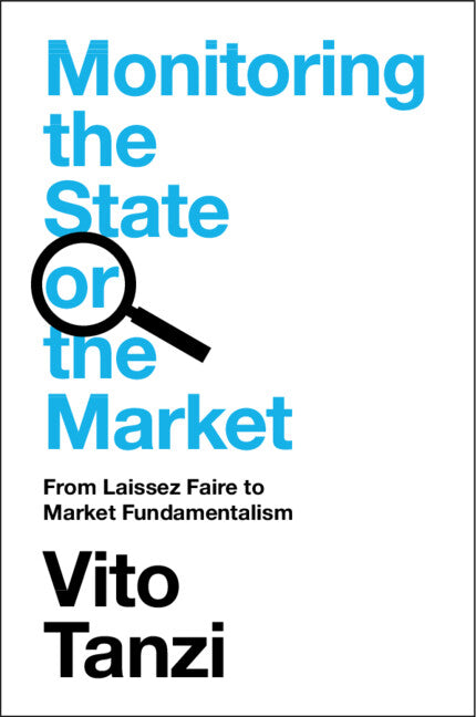 Monitoring the State or the Market; From Laissez Faire to Market Fundamentalism (Paperback / softback) 9781009434478