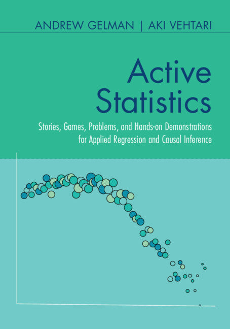 Active Statistics; Stories, Games, Problems, and Hands-on Demonstrations for Applied Regression and Causal Inference (Paperback / softback) 9781009436212