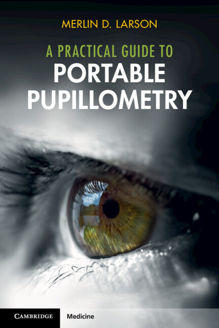 A Practical Guide to Portable Pupillometry (Paperback / softback) 9781009436298