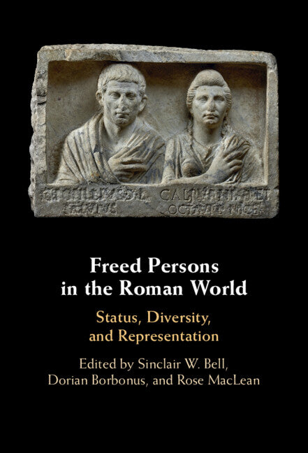Freed Persons in the Roman World; Status, Diversity, and Representation (Hardback) 9781009438537