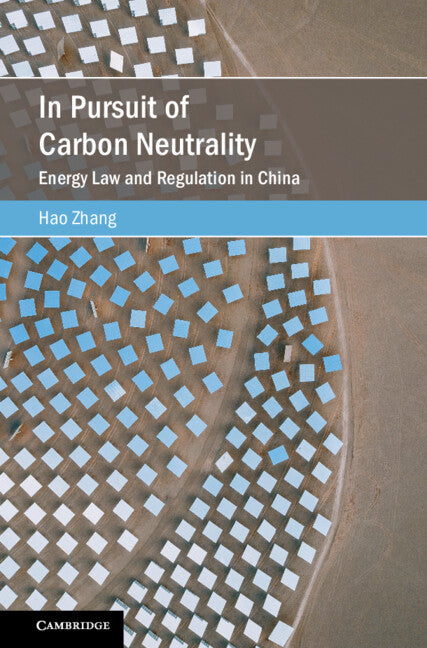 In Pursuit of Carbon Neutrality; Energy Law and Regulation in China (Hardback) 9781009438872