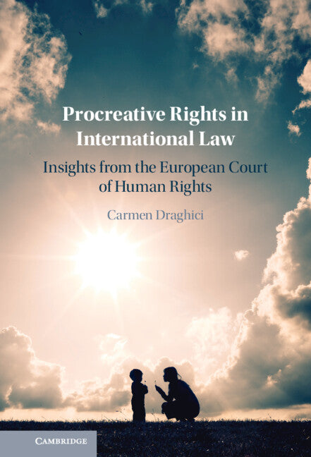 Procreative Rights in International Law; Insights from the European Court of Human Rights (Hardback) 9781009443951