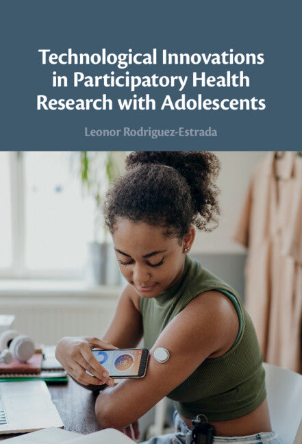 Technological Innovations in Participatory Health Research with Adolescents (Hardback) 9781009450461