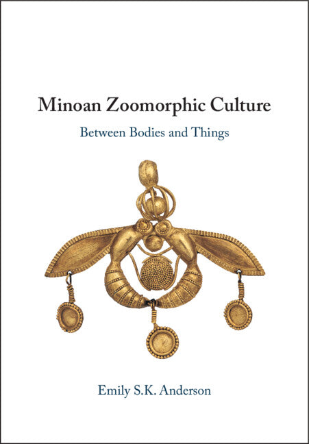 Minoan Zoomorphic Culture; Between Bodies and Things (Hardback) 9781009452038