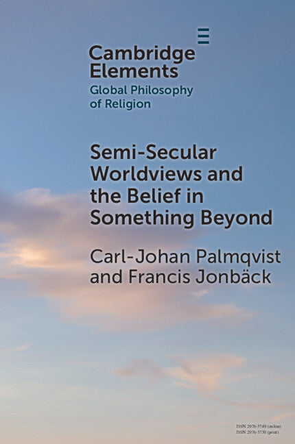 Semi-Secular Worldviews and the Belief in Something Beyond (Paperback / softback) 9781009452182