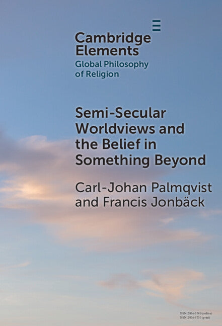 Semi-Secular Worldviews and the Belief in Something Beyond (Hardback) 9781009452212