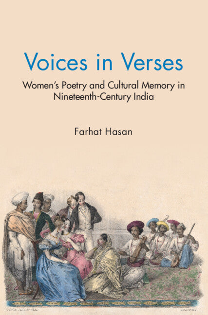 Voices in Verses; Women's Poetry and Cultural Memory in Nineteenth Century India (Hardback) 9781009453035