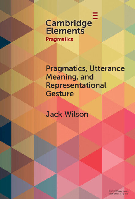 Pragmatics, Utterance Meaning, and Representational Gesture (Hardback) 9781009454407