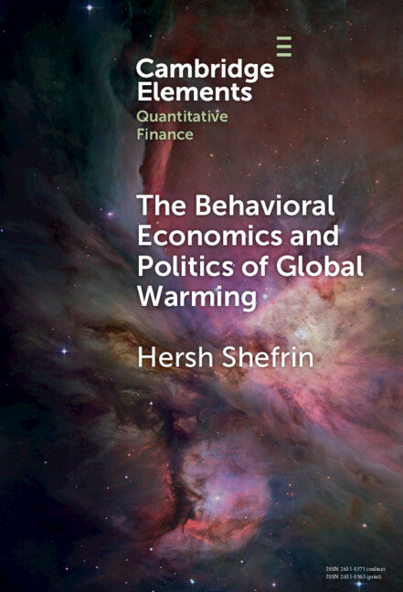 The Behavioral Economics and Politics of Global Warming; Unsettling Behaviors (Hardback) 9781009454902