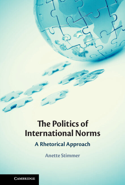 The Politics of International Norms; A Rhetorical Approach (Paperback / softback) 9781009455459