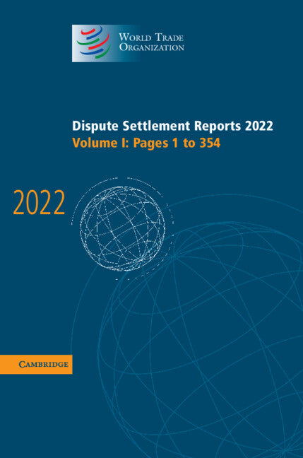 Dispute Settlement Reports 2022: Volume 1, Pages 1 to 354 (Hardback) 9781009457392