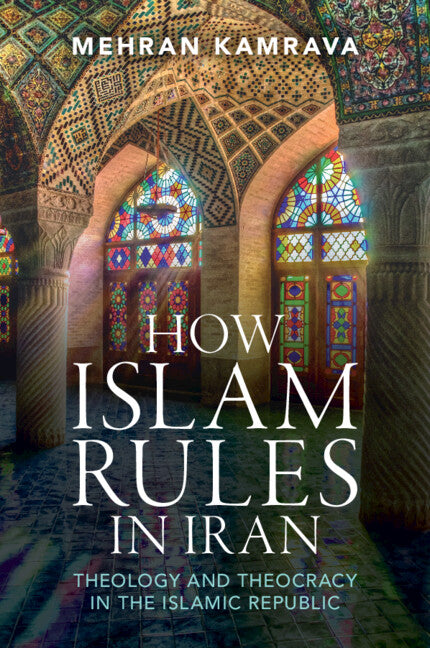 How Islam Rules in Iran; Theology and Theocracy in the Islamic Republic (Paperback / softback) 9781009460842