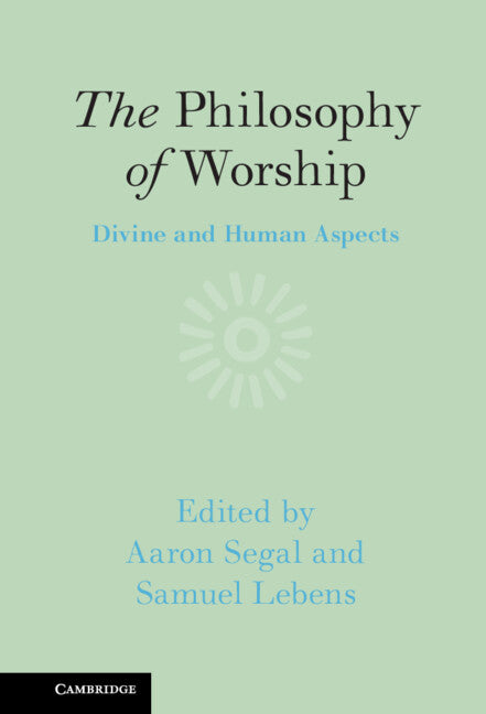 The Philosophy of Worship; Divine and Human Aspects (Hardback) 9781009460941