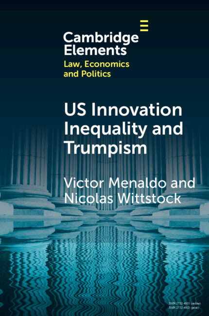 U.S. Innovation Inequality and Trumpism; The Political Economy of Technology Deserts in a Knowledge Economy (Paperback / softback) 9781009461467